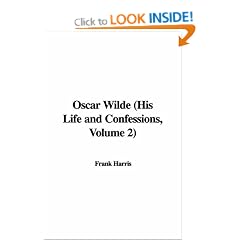 Oscar Wilde (His Life and Confessions, Volume 2)