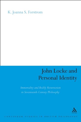 John Locke and Personal Identity: Immortality and Bodily Resurrection in 17th-Century Philosophy (Continuum Studies in British Philosophy)