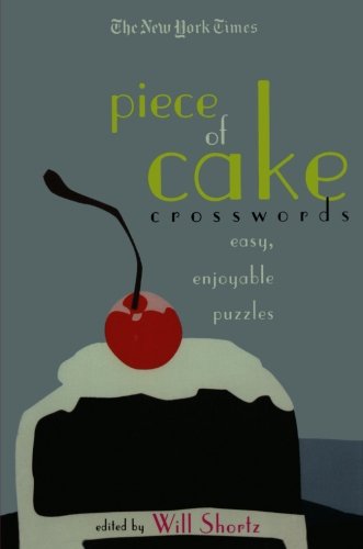 the new york times piece of cake crosswords easy enjoyable puzzles new york times crossword puzzles