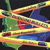 Dodging Bullets
