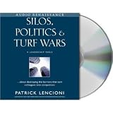 Silos, Politics & Turf Wars: A Leadership Fable About Destroying the Barriers that Turn Colleagues into Competitors [Audiobook][Unabridged] (Audio CD)