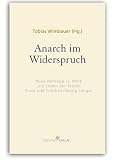 Anarch im Widerspruch: Neue Beitr&auml;ge zu Werk und Leben der Br&uuml;der Ernst und Friedrich Georg J&uuml;nger