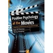 Positive Psychology at the Movies: Using Films to Build Virtues and Character Strengths