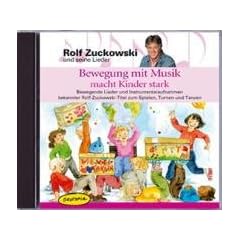 Bewegung mit Musik macht Kinder stark: Fantasievolle Bewegungs- und Vorf�hrideen rund um die Hits von Rolf Zuckowski. Kinder und ihre ... und ... und Sportverein sowie Freizeiten und Familien