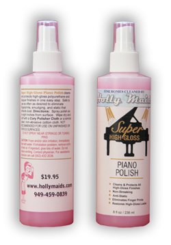 PIANO POLISH Super High-Gloss, Professional Results. Holly Maids LLC (www.HollyMaids.com) with over 3 decades of continued refinement of high end residential cleaning supplies and expertise.