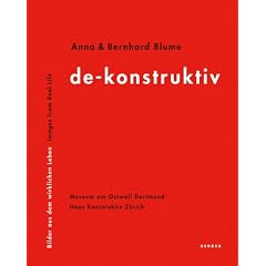 Anna & Bernhard Blume: de-konstruktiv: Bilder aus dem wirklichen Leben