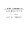 Applied Anthropology: An Introduction Third Edition