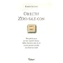 Objectif Z�ro-sale-con : Petit guide de survie face aux connards, despotes, enflures, harceleurs, trous du cul et autres personnes nuisibles qui s�vissent au travail