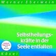 Selbstheilungskr�fte in der Seele entfalten: Selbsthypnose mit Musik