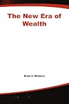 The New Era of Wealth : How Investors Can Profit from the Five Economic Trends Shaping the Future