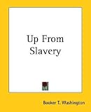 Up from Slavery: An Autobiography (Townsend Library Edition)