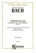 Cantata No. 60 -- O Ewigkeit, du Donnerwort: SATB with ATB Soli (Kalmus Edition) Cantata No. 60 -- O Ewigkeit, du Donnerwort: SATB with ATB Soli (Kalmus Edition)