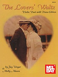 The Lover's Waltz For Two Violins and Piano By Jay Ungar and Molly Mason Published by Mel Bay