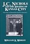 J.C.Nichols and the Shaping of Kansas City: Innovation in Planned Residential Communities