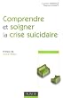 Comprendre et soigner la crise suicidaire