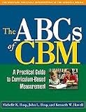 The ABCs of CBM: A Practical Guide to Curriculum-Based Measurement (The Guilford Practical Intervention in Schools Series)