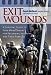 Exit Wounds: A Survival Guide to Pain Management for Returning Veterans and Their Fam...
