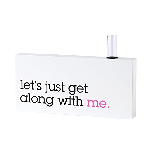 Danielson Designs Let's Just Get Along with Me Bud Vase Sign