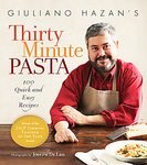  : Giuliano Hazan's Thirty Minute Pasta: 100 Quick and Easy Recipes [Hardcover]