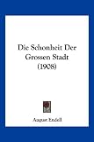 Die Schonheit Der Grossen Stadt (1908)