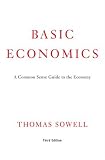 Basic Economics 3rd Ed: A Common Sense Guide to the Economy
