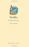 Vodka: A Global History (Reaktion Books - Edible)