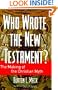 Who Wrote the New Testament?: The Making of the Christian Myth