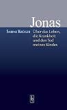 Jonas - &Uuml;ber das Leben, die Krankheit und den Tod meines Kindes - Sabine Kr&uuml;ger
