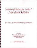 Mother of Divine Grace Sixth Grade Syllabus