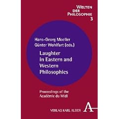 Laughter in Eastern and Western Philosophies: Proceedings of the Acad�mie du Midi (Welten der Philosophie)