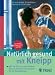 Bücher : Natürlich gesund mit Kneipp: Wie Sie fit und schön bleiben: über 60 einfache Wasser-Anwendungen für Ihr Wohlbefinden