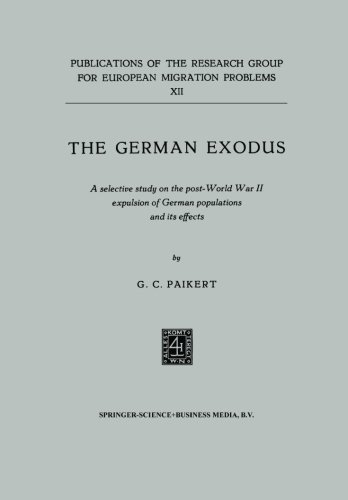 The German exodus: A selective study on the post-World War II expulsion of German populations and its effects (Publications of the Research Group for European Migration Problems)