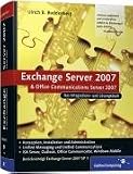 Exchange Server 2007 und Office Communications Server 2007: Das Integrations- und Lösungsbuch. Mit Schwerpunkten Unified Communications und Mobilität