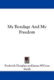 My Bondage And My Freedom