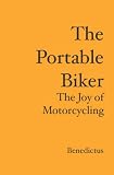 More details of book titled: The Portable Biker: The Joy of Motorcycling