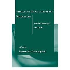 Intractable Disputes about the Natural Law: Alasdair MacIntyre and Critics