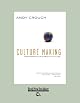 Culture Making: Recovering Our Creative Calling
