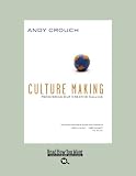 Culture Making: Recovering Our Creative Calling