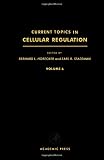 Current topics in cellular regulation. Vol.6: 1972