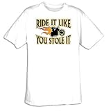 Ride It Like You Stole It Biker Motorcycle Adult T-shirt Tee Shirt