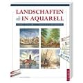 Landschaften in Aquarell: Die gro�e Schule: Schritt f�r Schritt zum eigenen Meisterwerk