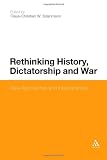 Rethinking History, Dictatorship and War: New Approaches and Interpretations