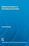 Global Innovation in Emerging Economies (Routledge Studies in Innovation, Organizations and Technology)