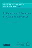 Epidemics and Rumours in Complex Networks (London Mathematical Society Lecture Note Series)