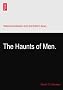 The Haunts of Men.