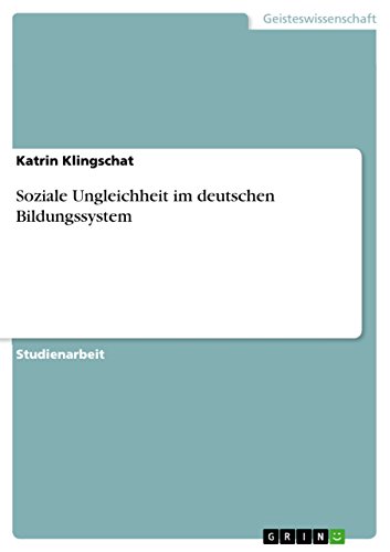Soziale Ungleichheit  im deutschen Bildungssystem (German Edition)