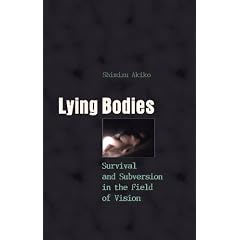 Lying Bodies: Survival and Subversion in the Field of Vision (Gender, Sexuality, and Culture)