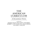 The American Curriculum: A Documentary History (Documentary Reference Collections)