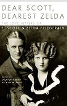 Dear Scott, Dearest Zelda: The Love Letters of F.Scott and Zelda Fitzgerald: The Love Letters of F.Scott and Zelda Fitzgerald
