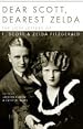 Dear Scott, Dearest Zelda: The Love Letters of  F.Scott and Zelda Fitzgerald: The Love Letters of F.Scott and Zelda Fitzgerald